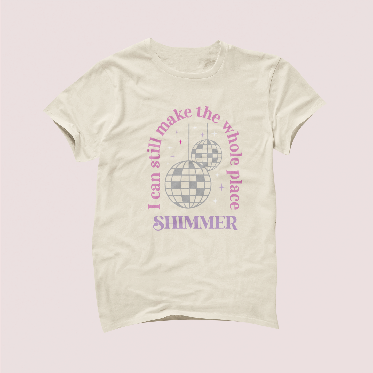 I Can Still Make the Whole Place Shimmer Tshirt