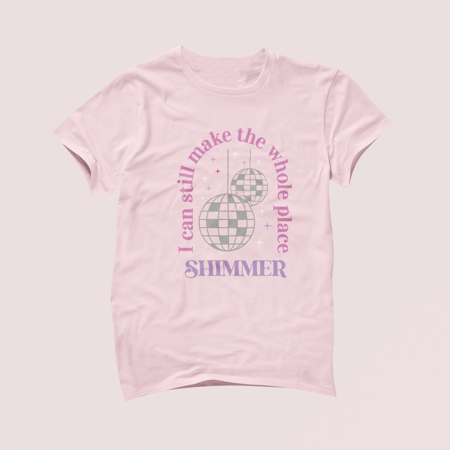 I Can Still Make the Whole Place Shimmer Tshirt