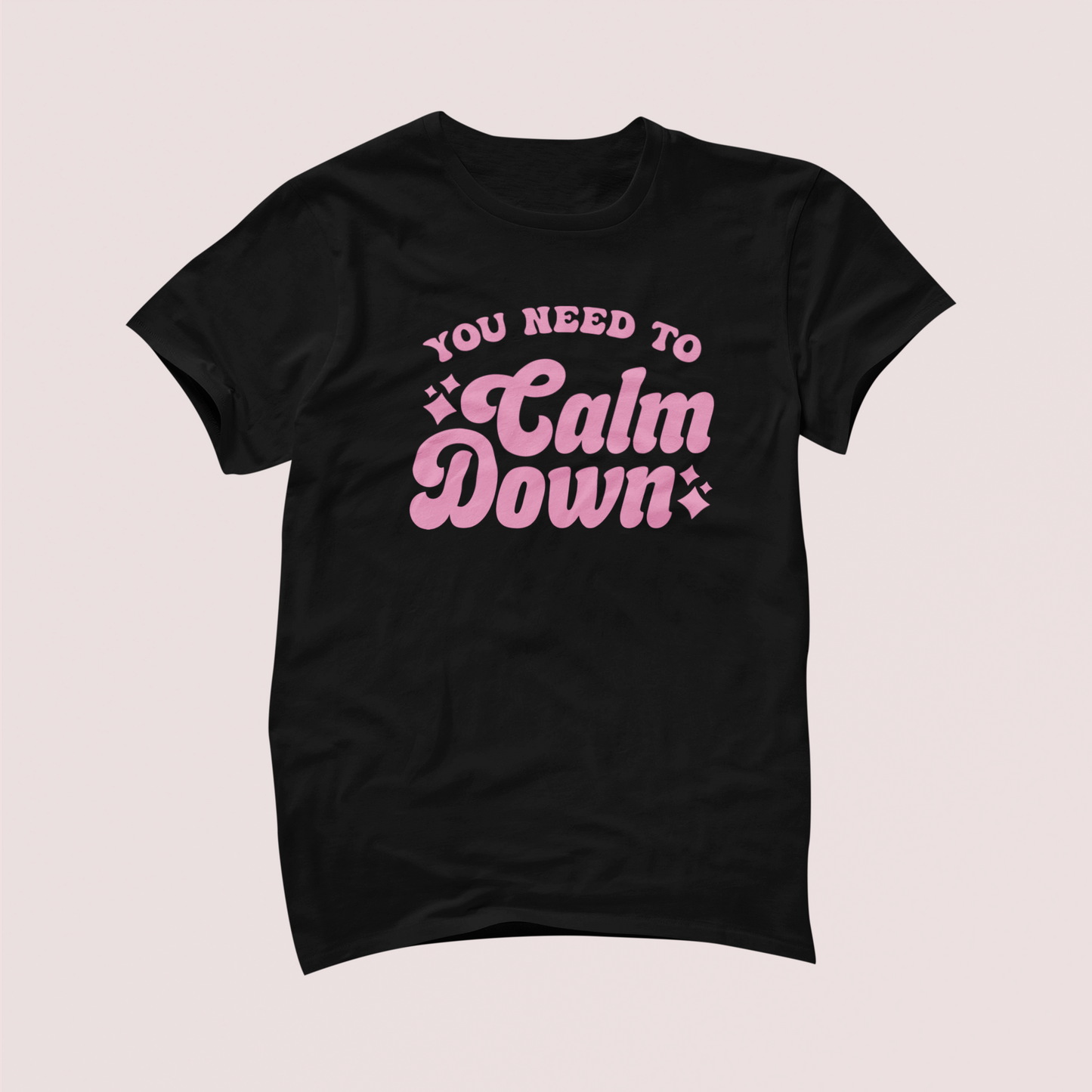 You Need to Calm Down Tshirt