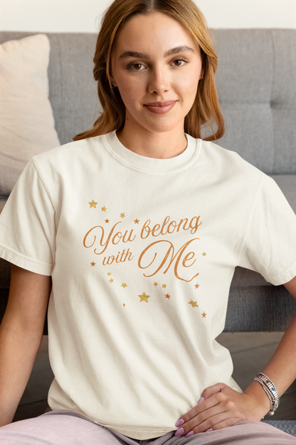 You Belong With Me Tshirt